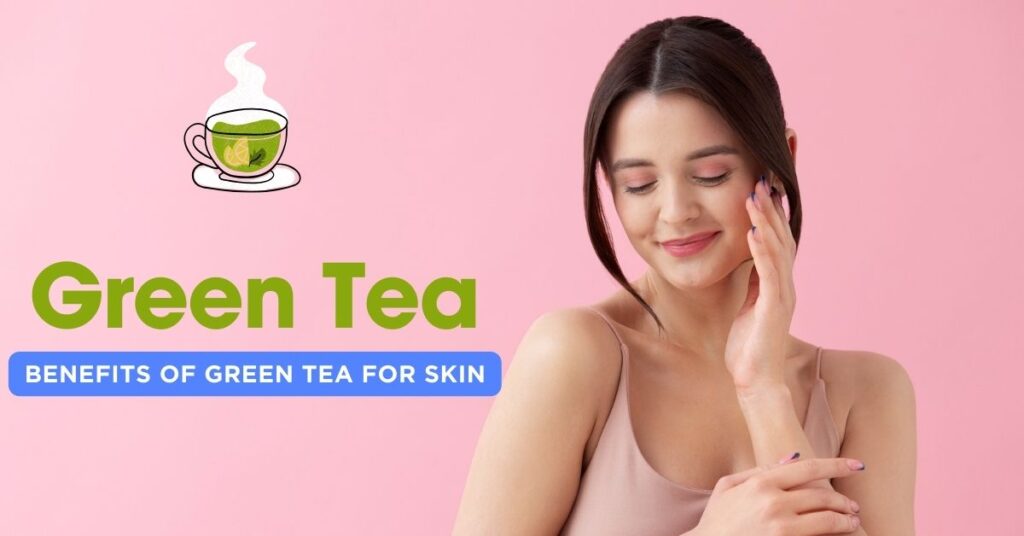 Benefits of Green Tea for Skin a Nature's Secret