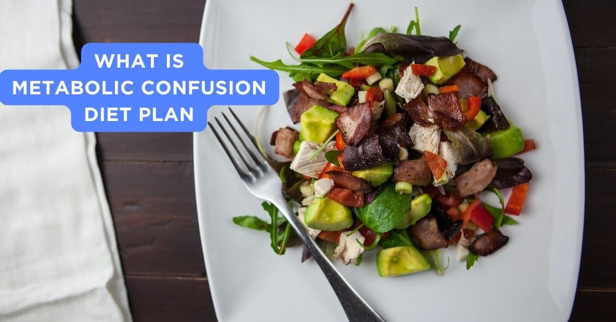 What is Metabolic Confusion Diet Plan: Health Benefits, Pdf