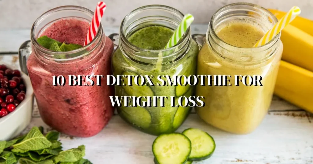 10 Best Detox Smoothies for Weight Loss At Home