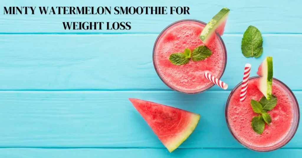 Minty Watermelon Smoothie For Weight Loss